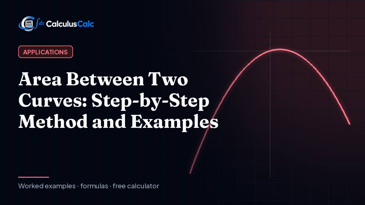 Area Between Two Curves: Step-by-Step Method and Examples — CalculusCalc cover image