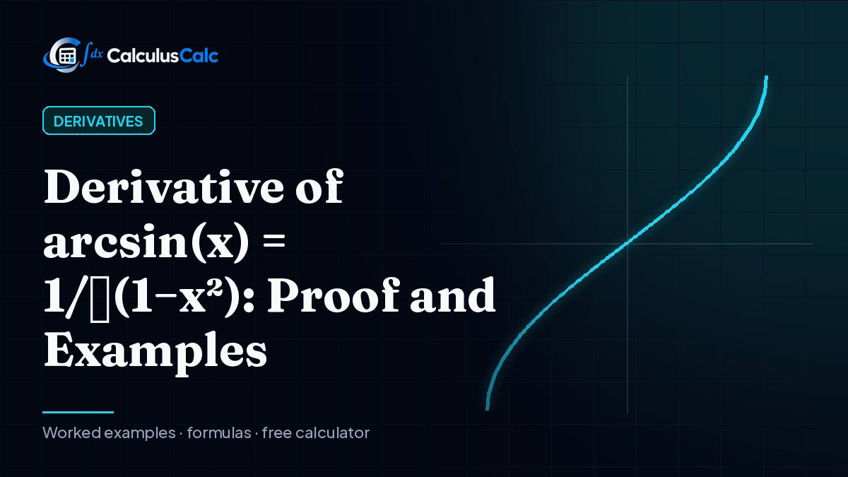 Derivative of arcsin(x) = 1/√(1−x²): Proof and Examples — CalculusCalc cover image