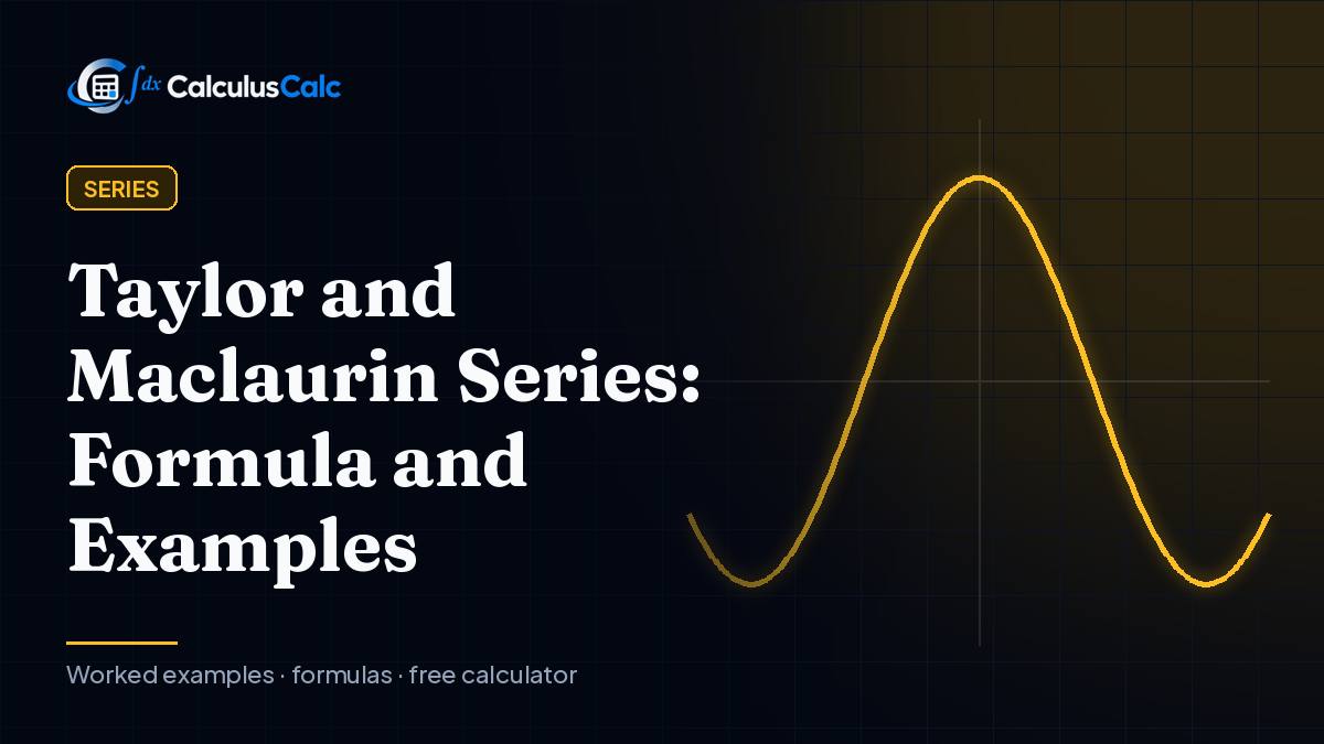 Taylor and Maclaurin Series: Formula and Examples — CalculusCalc cover image