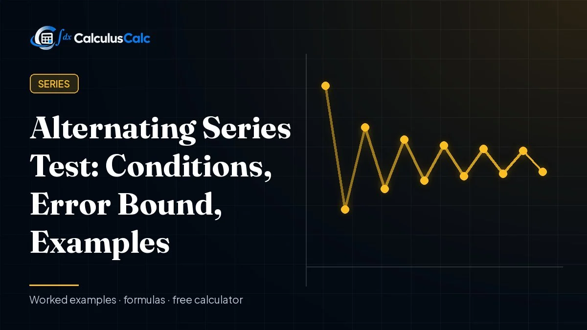 Alternating Series Test: Conditions, Error Bound, Examples — CalculusCalc cover image